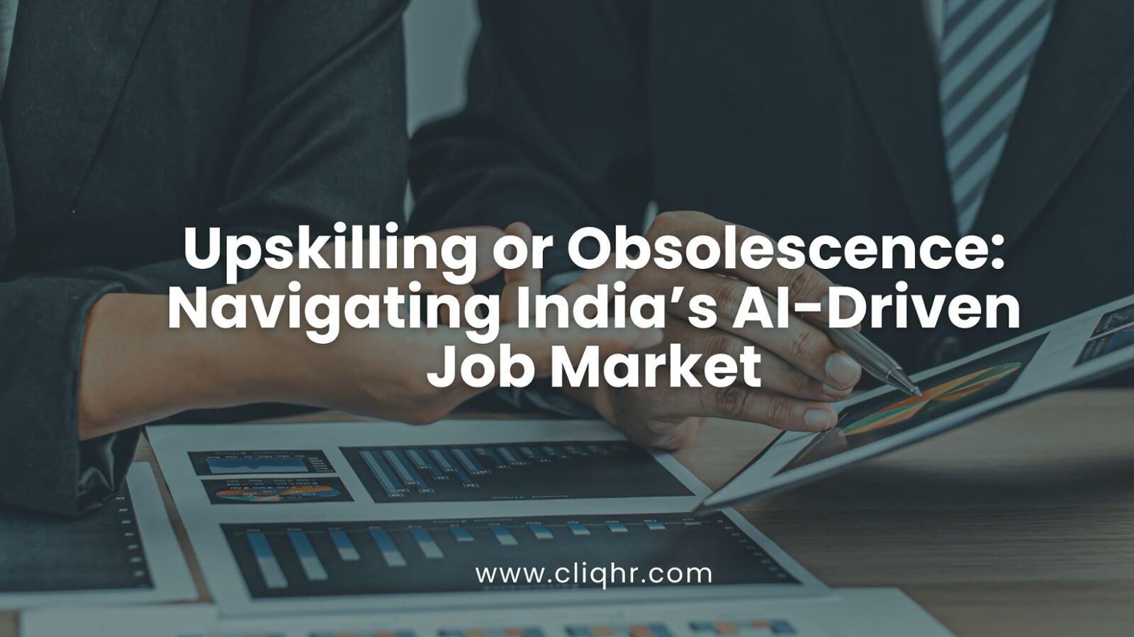 Upskilling or Obsolescence: Navigating India’s AI-Driven Job Market